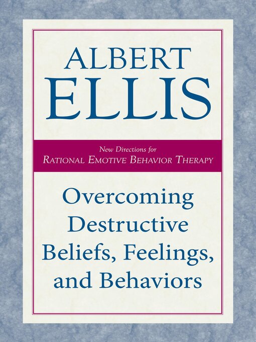 Title details for Overcoming Destructive Beliefs, Feelings, and Behaviors by Albert Ellis - Available